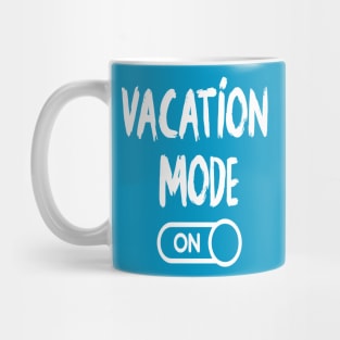 Vacation Mode On - Summer Chilling - Beach Vibes Mug